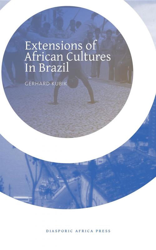 Cover of the book Extensions of African Cultures in Brazil by Gerhard Kubik, Diasporic Africa Press