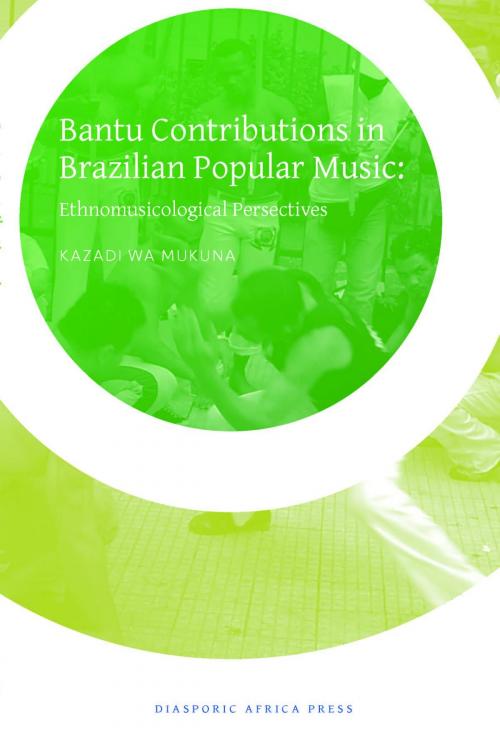 Cover of the book Bantu Contribution in Brazilian Popular Music by Kazadi Wa Mukuna, Diasporic Africa Press
