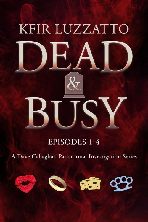 Cover of the book Dead & Busy: Box Set: Episodes 1 - 4 by Kfir Luzzatto, Kfir Luzzatto