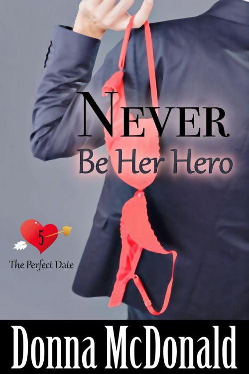 Cover of the book Never Be Her Hero by Donna McDonald, Donna McDonald