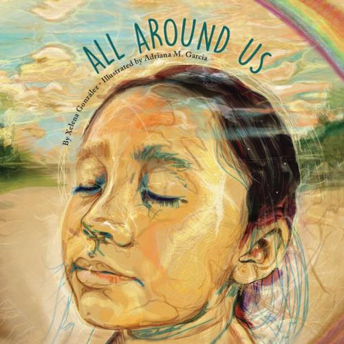 Cover of the book All Around Us by Xelena Gonzalez, Cinco Puntos Press