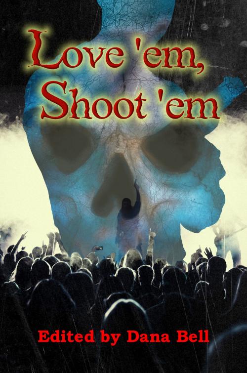 Cover of the book Love 'em, Shoot 'em by Dana Bell, WolfSinger Publications