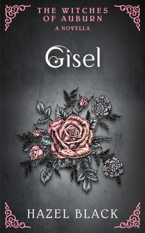 Cover of the book Gisel: A Witches of Auburn Novella by Hazel Black, Brunswick House Publishing