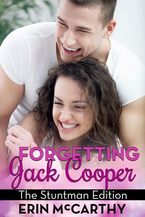 Cover of the book Forgetting Jack Cooper: The Stuntman Edition by Erin McCarthy, Erin McCarthy