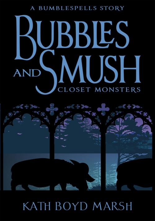 Cover of the book Bubbles and Smush, Closet Monsters by Kath Boyd Marsh, CBAY Books