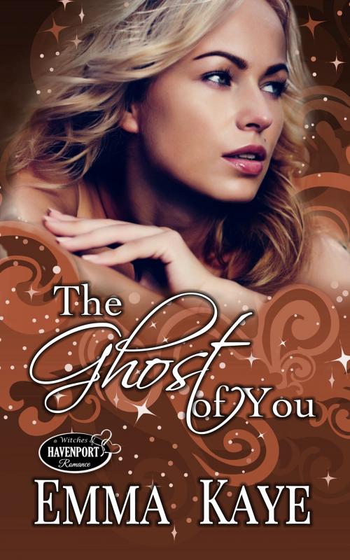 Cover of the book The Ghost of You by Emma Kaye, Timeless Scribes Publishing LLC