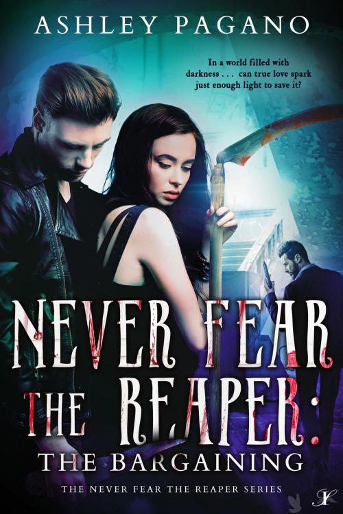 Cover of the book Never Fear the Reaper: The Bargaining by Ashley Pagano, Inkspell Publishing LLC