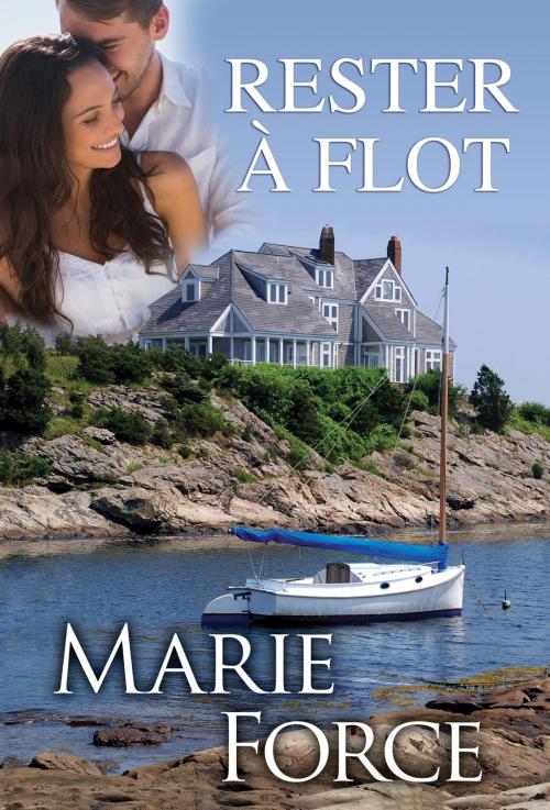 Cover of the book Rester à Flot by Marie Force, HTJB, Inc.