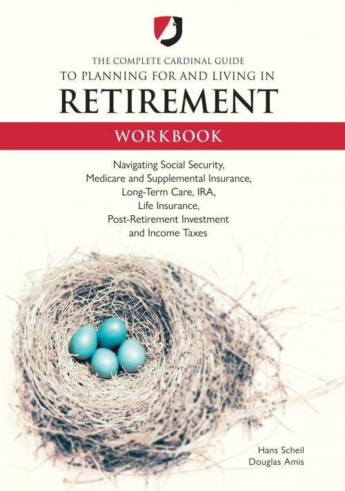 Cover of the book The Complete Cardinal Guide to Planning for and Living in Retirement Workbook by Hans Scheil, Douglas Amis, Leapfolio