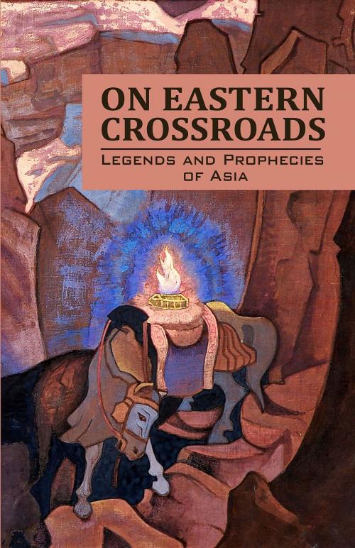 Cover of the book On Eastern Crossroads by Agni Yoga Society, Agni Yoga Society, Inc.
