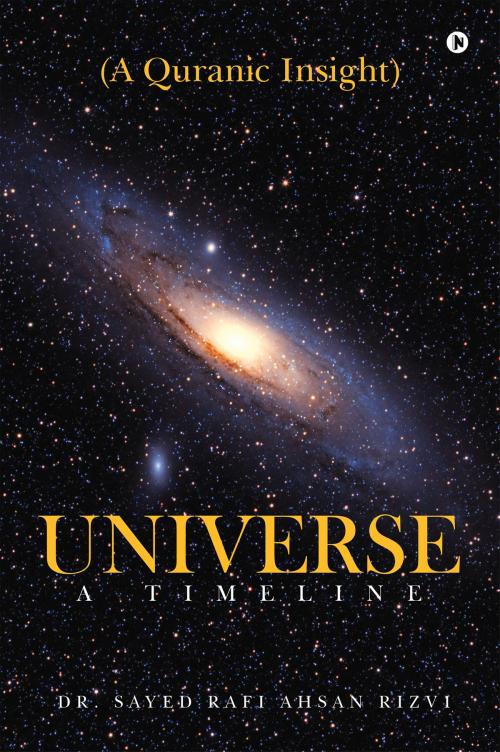 Cover of the book Universe A Timeline by Dr. Sayed Rafi Ahsan Rizvi, Notion Press