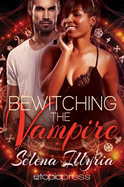 Cover of the book Bewitching the Vampire by Selena Illyria, Etopia Press