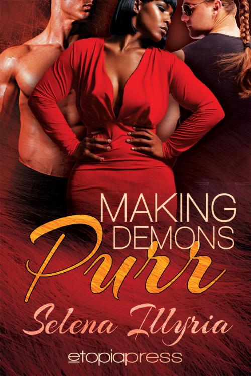 Cover of the book Making Demons Purr by Selena Illyria, Etopia Press