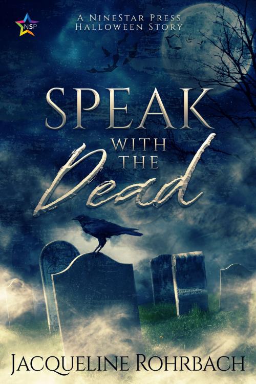 Cover of the book Speak with the Dead by Jacqueline Rohrbach, Nine Star Press
