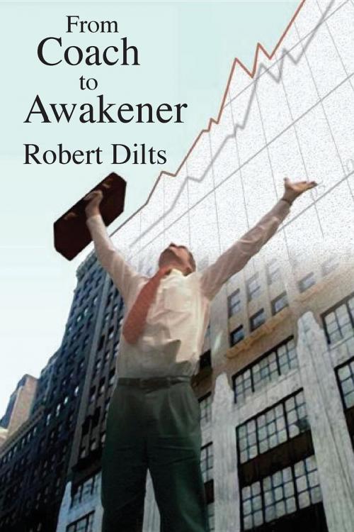 Cover of the book From Coach to Awakener by Robert Brian Dilts, Dilts Strategy Group