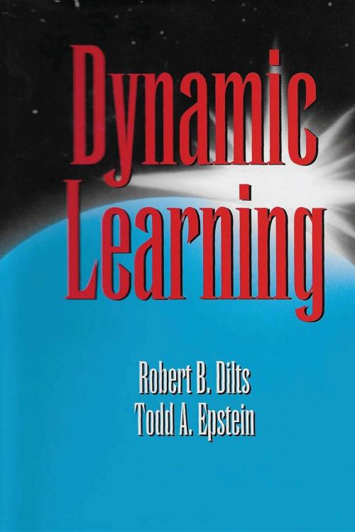 Cover of the book Dynamic Learning by Robert Brian Dilts, Todd Epstein, Dilts Strategy Group