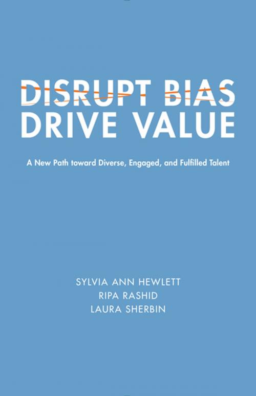 Cover of the book Disrupt Bias, Drive Value by Laura Sherbin, Sylvia Ann Hewlett, Ripa Rashid, Rare Bird Books
