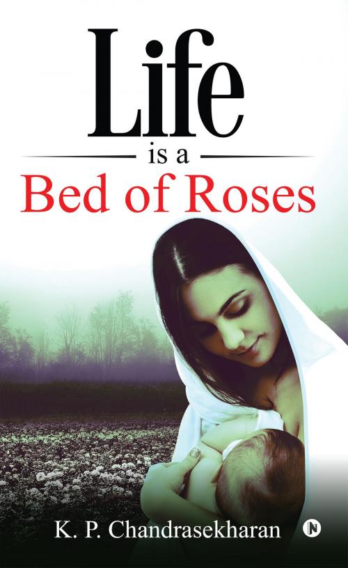 Cover of the book Life is a Bed of Roses by K P Chandrasekharan, Notion Press