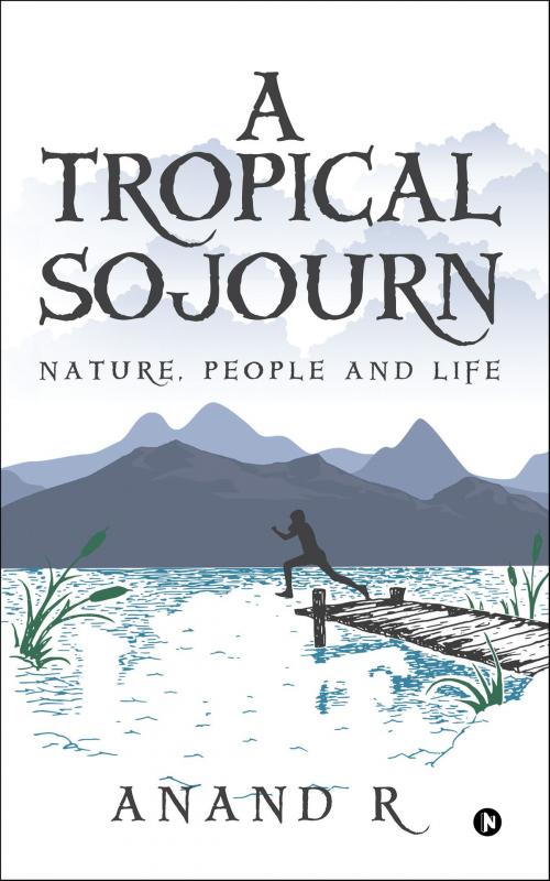 Cover of the book A Tropical Sojourn by Anand R, Notion Press
