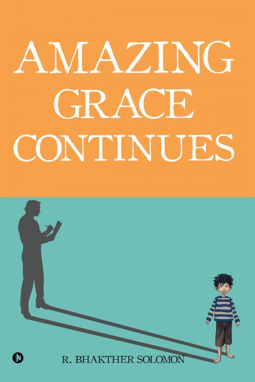 Cover of the book Amazing Grace Continues by R. Bhakther Solomon, Notion Press