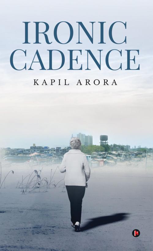 Cover of the book Ironic Cadence by Kapil Arora, Notion Press