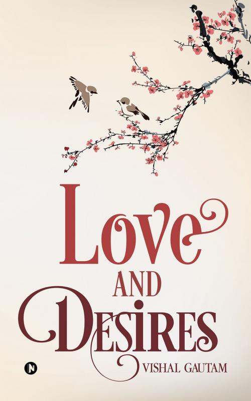 Cover of the book Love and Desires by Vishal Gautam, Notion Press