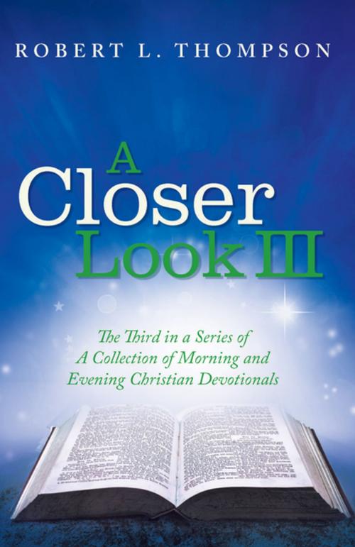 Cover of the book A Closer Look Iii by Robert L. Thompson, WestBow Press