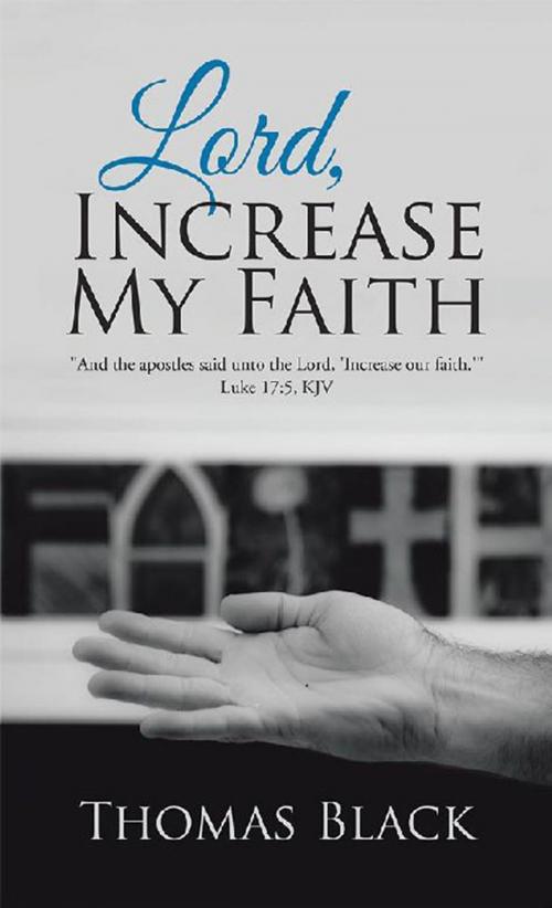 Cover of the book Lord, Increase My Faith by Thomas Black, WestBow Press