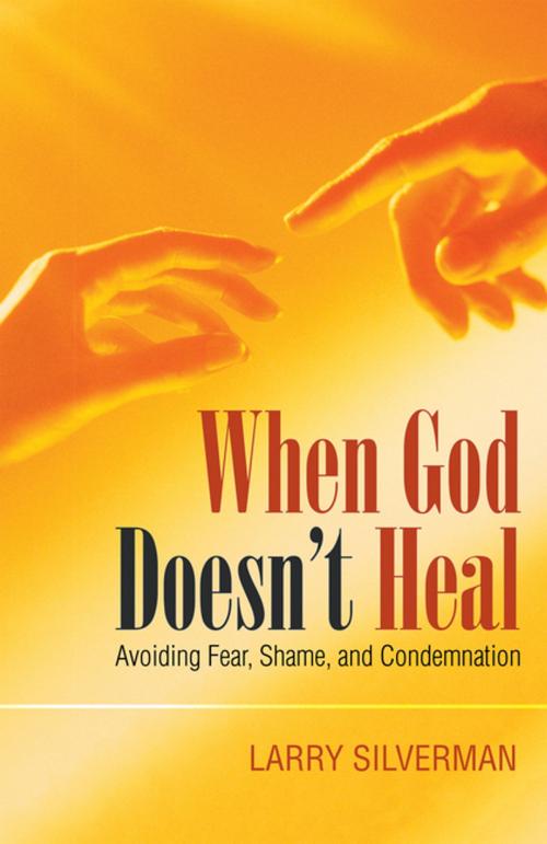 Cover of the book When God Doesn’T Heal by Larry Silverman, WestBow Press