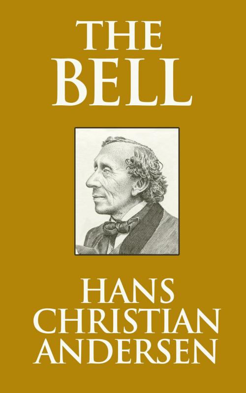 Cover of the book The Bell by Hans Christian Andersen, Dreamscape Media