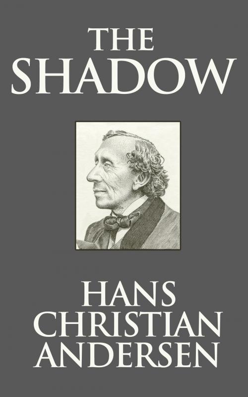 Cover of the book The Shadow by Hans Christian Andersen, Dreamscape Media
