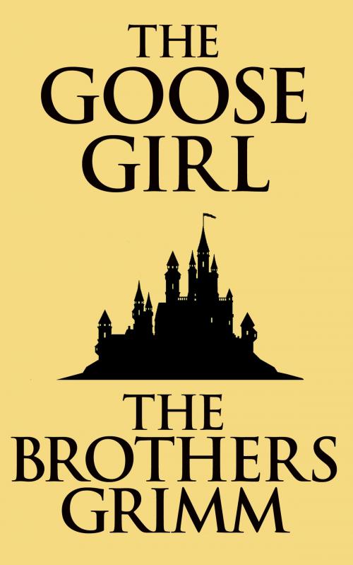 Cover of the book The Goose-Girl by The Brothers Grimm, Dreamscape Media
