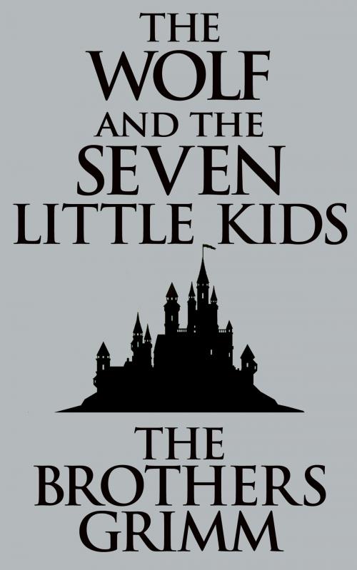 Cover of the book The Wolf and the Seven Little Kids by The Brothers Grimm, Dreamscape Media