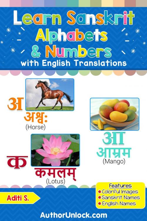 Cover of the book Learn Sanskrit Alphabets & Numbers by Aditi S., AuthorUnlock