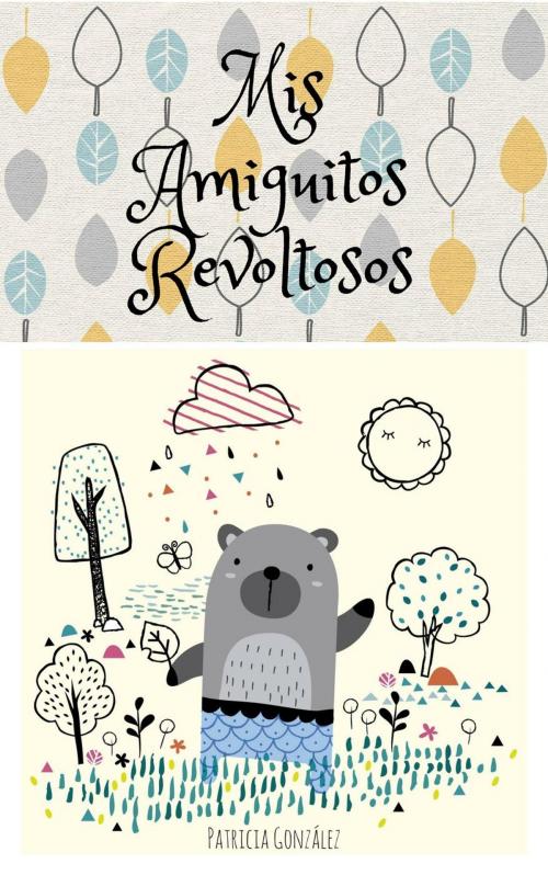 Cover of the book Mis amiguitos Revoltosos - Segunda Edición by Patricia González, IT Campus Academy