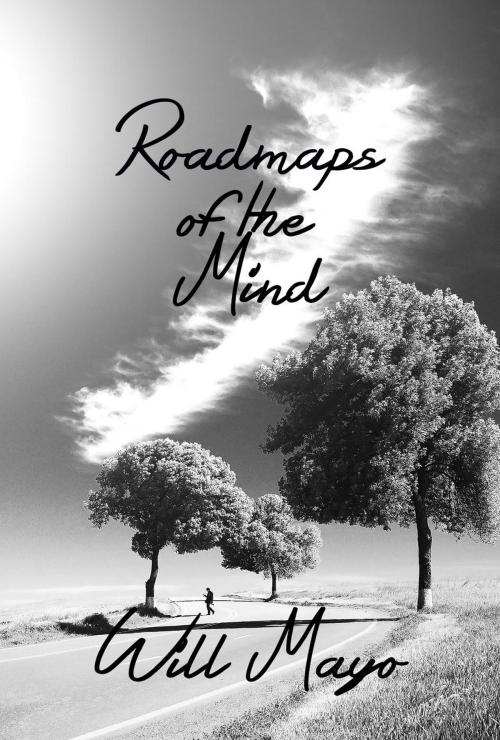 Cover of the book Roadmaps of The Mind by Will Mayo, Southern Owl Publications, LLC