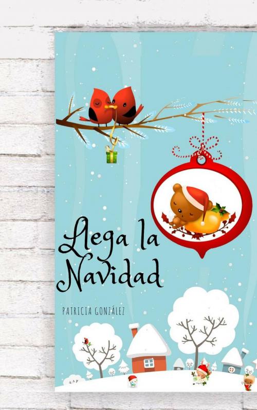 Cover of the book Llega la Navidad - Segunda Edición by Patricia González, IT Campus Academy