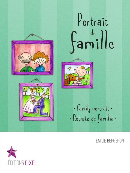Cover of the book Portrait de famille by Emilie Bergeron, Corine Villeneuve, Éditions Pixel