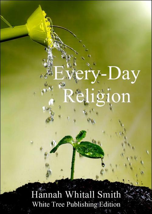 Cover of the book Every-Day Religion by Hannah Whitall Smith, White Tree Publishing