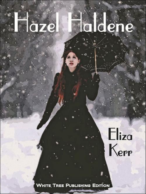 Cover of the book Hazel Haldene by Eliza Kerr, White Tree Publishing