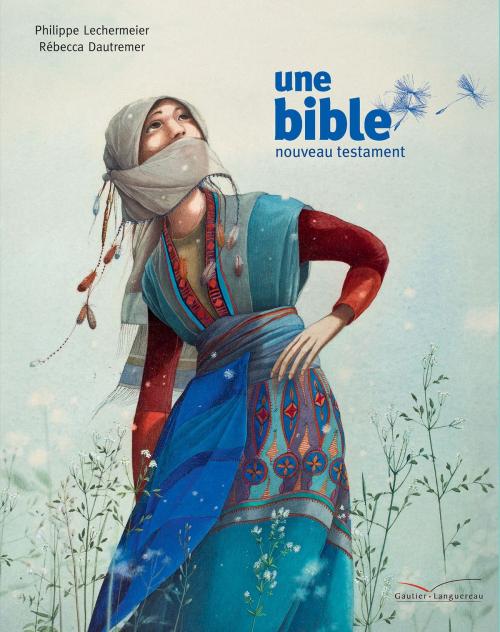 Cover of the book Une bible - un nouveau testament by Philippe Lechermeier, Gautier Languereau