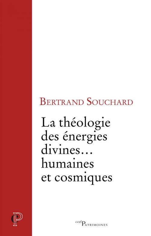 Cover of the book La théologie des énergies divines... humaines et cosmiques by Bertrand Souchard, Editions du Cerf