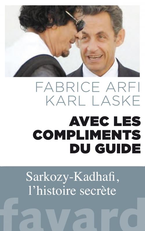 Cover of the book Avec les compliments du guide by Fabrice Arfi, Karl Laske, Fayard