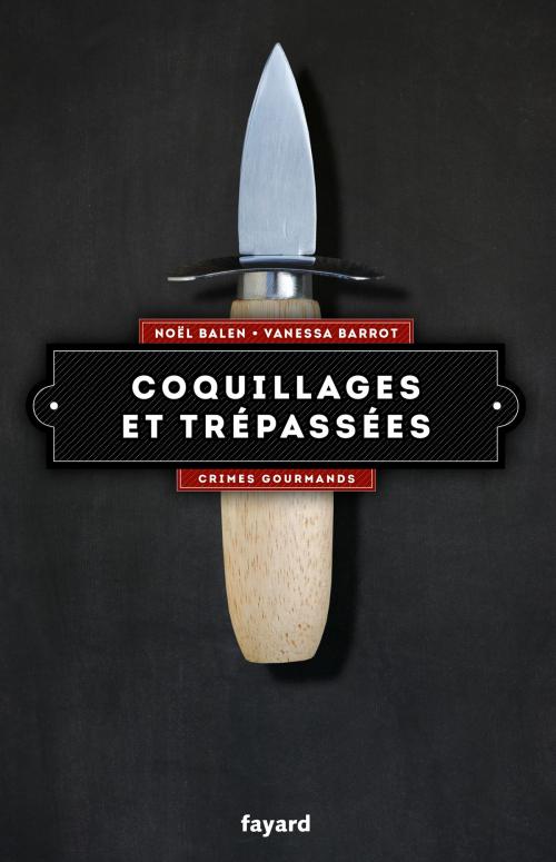 Cover of the book Coquillages et trépassées by Vanessa Barrot, Noël Balen, Fayard