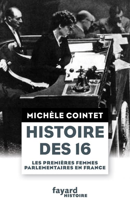 Cover of the book Histoire des 16 by Michèle Cointet, Fayard