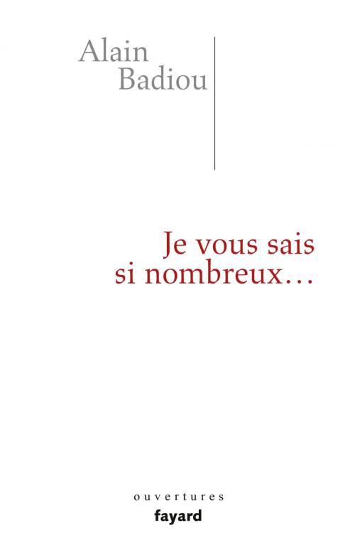 Cover of the book Je vous sais si nombreux by Alain Badiou, Fayard