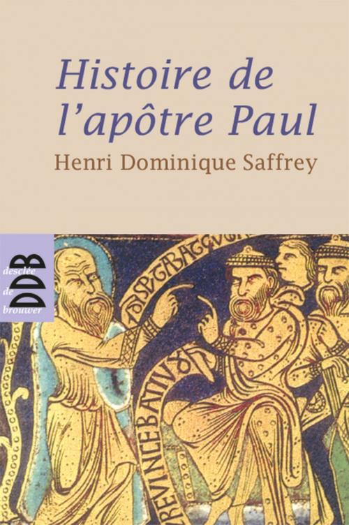Cover of the book Histoire de l'apôtre Paul by Henri Dominique Saffrey, Desclée De Brouwer