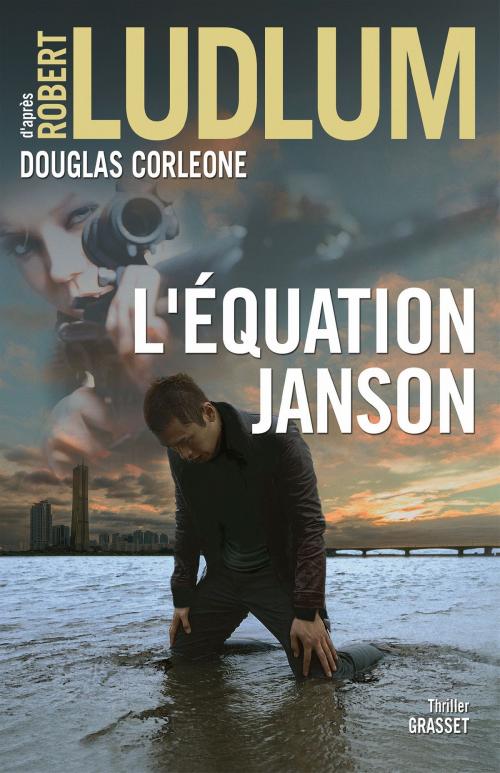 Cover of the book L'équation Janson by Robert Ludlum, Douglas Corleone, Grasset