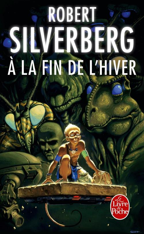 Cover of the book A la fin de l'hiver by Robert Silverberg, Le Livre de Poche