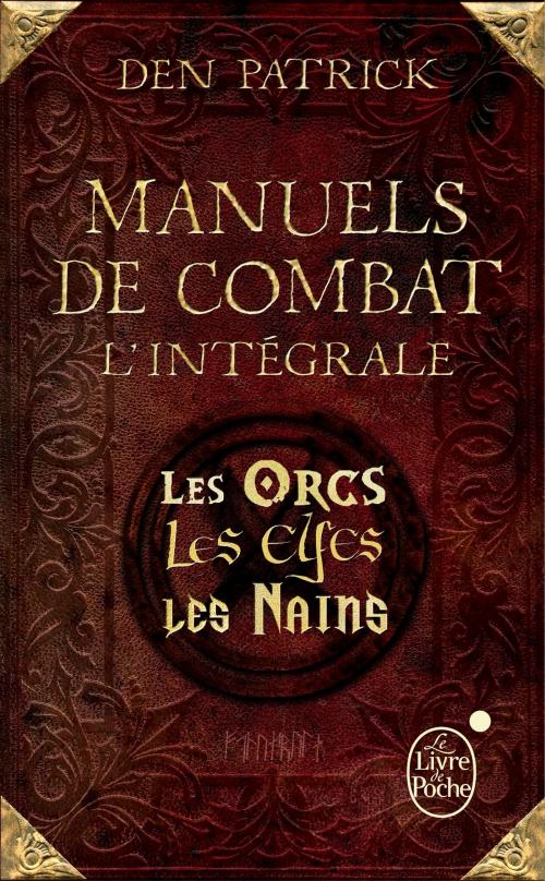 Cover of the book Manuels de combat : L'intégrale by Den Patrick, Le Livre de Poche